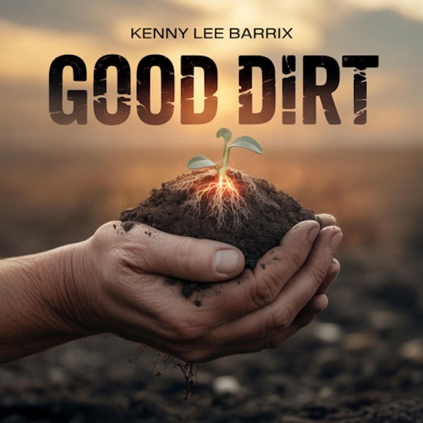 Good Dirt — Kenny Lee Barrix single artwork